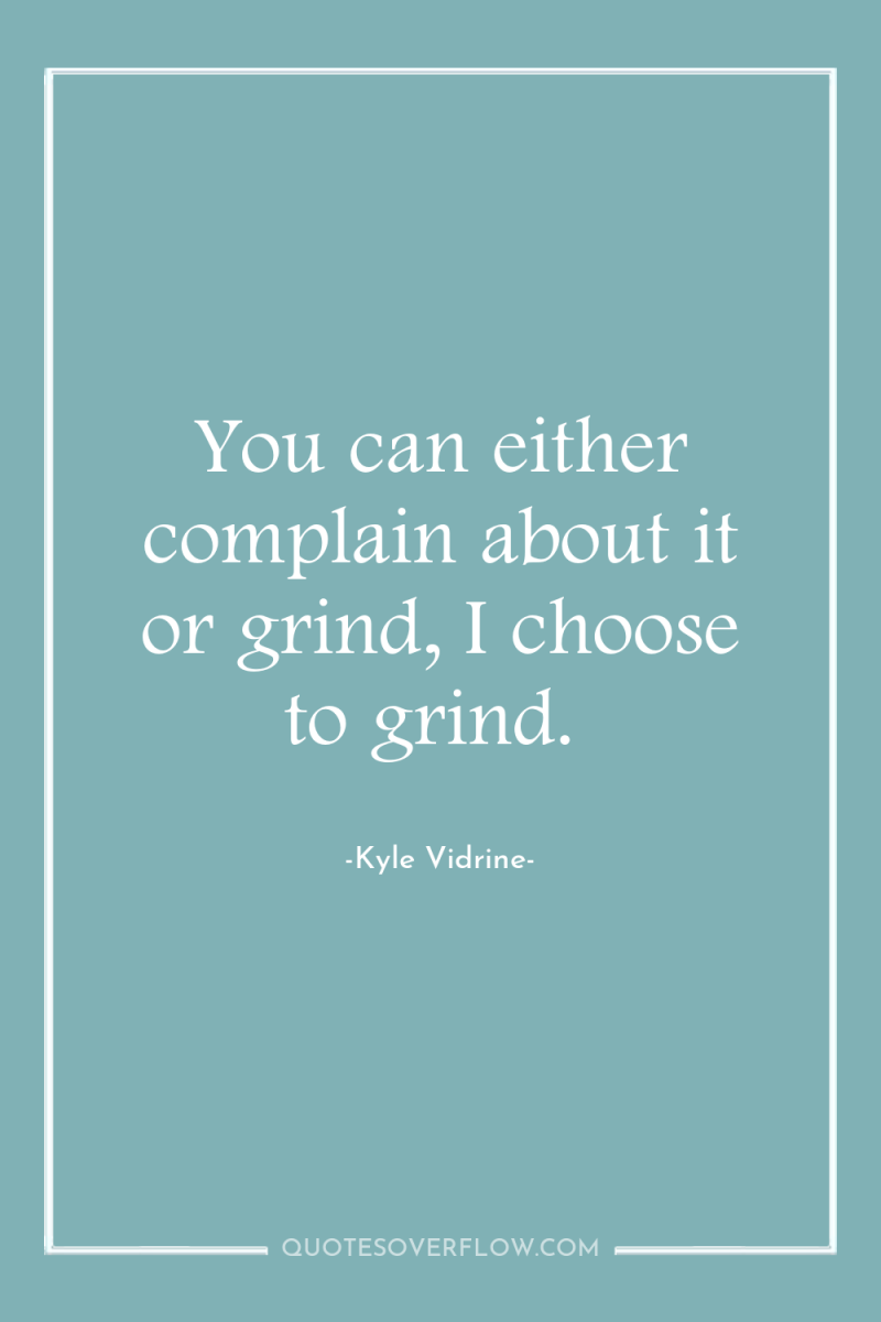 You can either complain about it or grind, I choose...