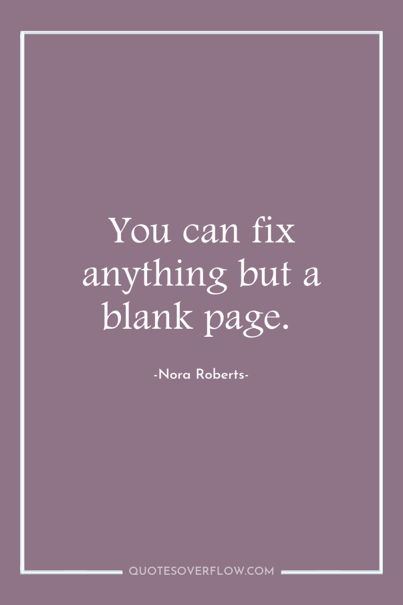 You can fix anything but a blank page. 