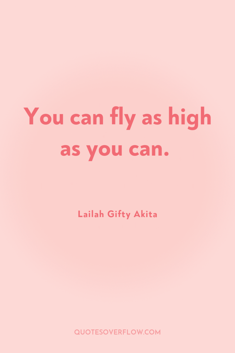 You can fly as high as you can. 
