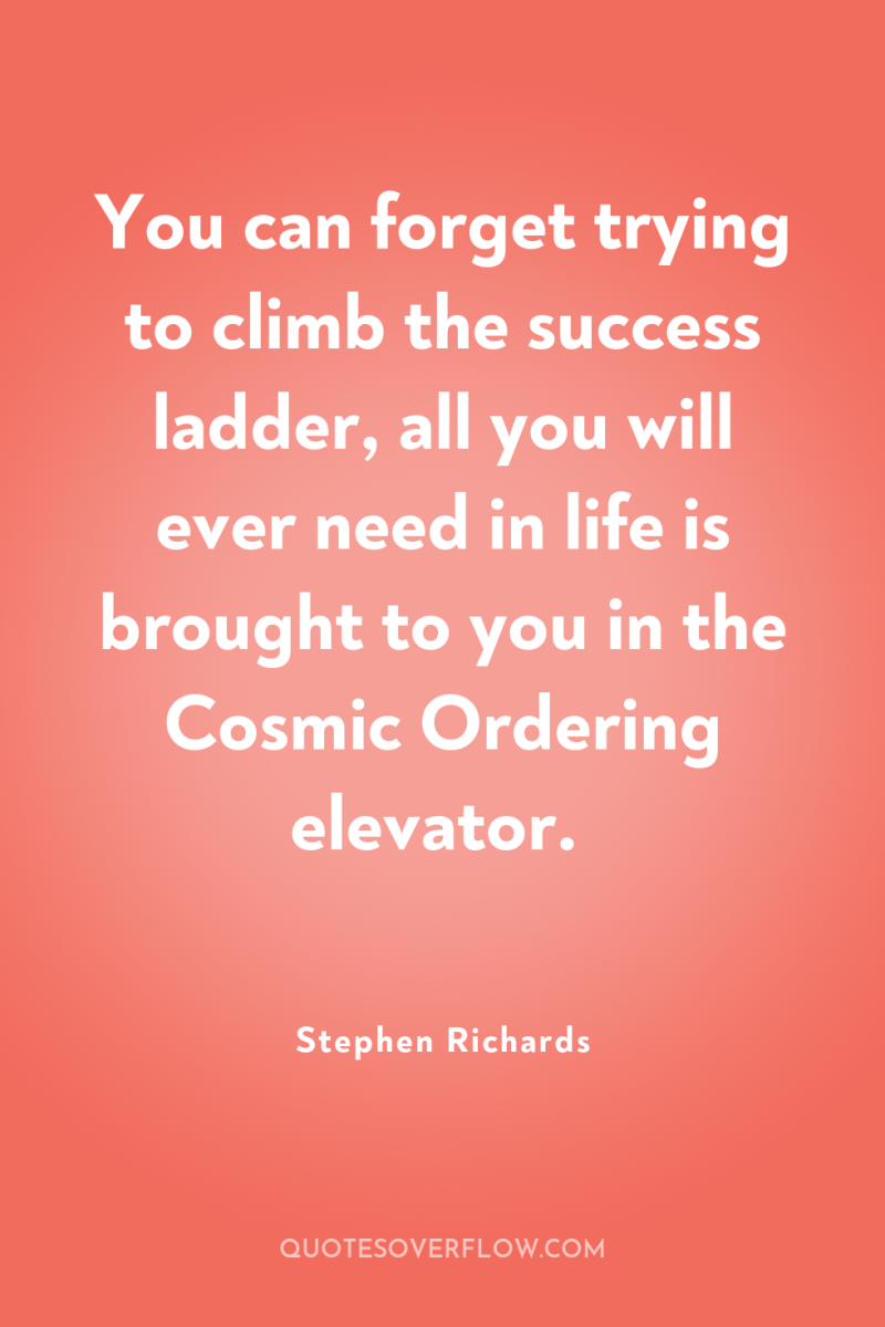 You can forget trying to climb the success ladder, all...