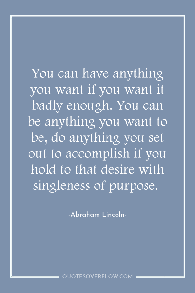 You can have anything you want if you want it...