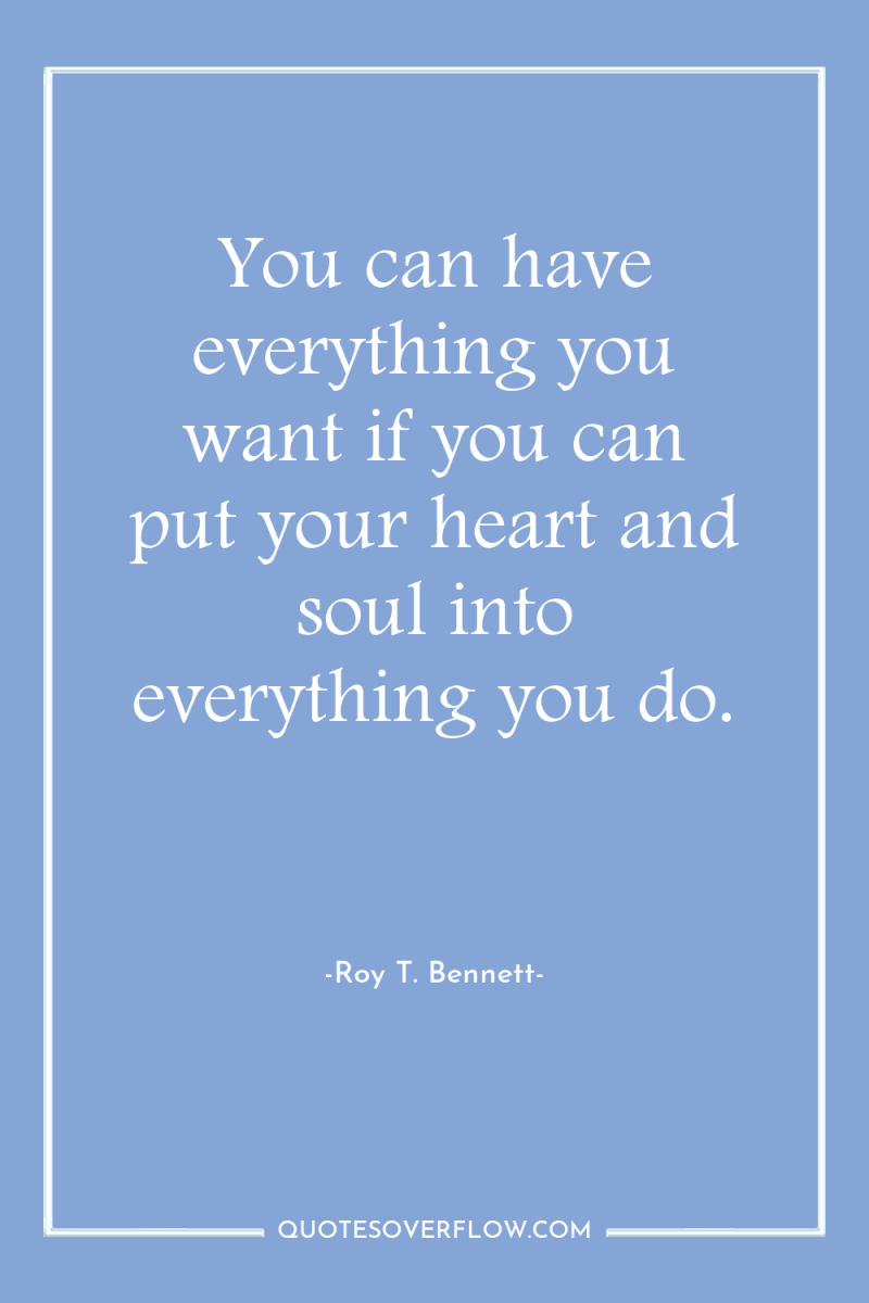 You can have everything you want if you can put...