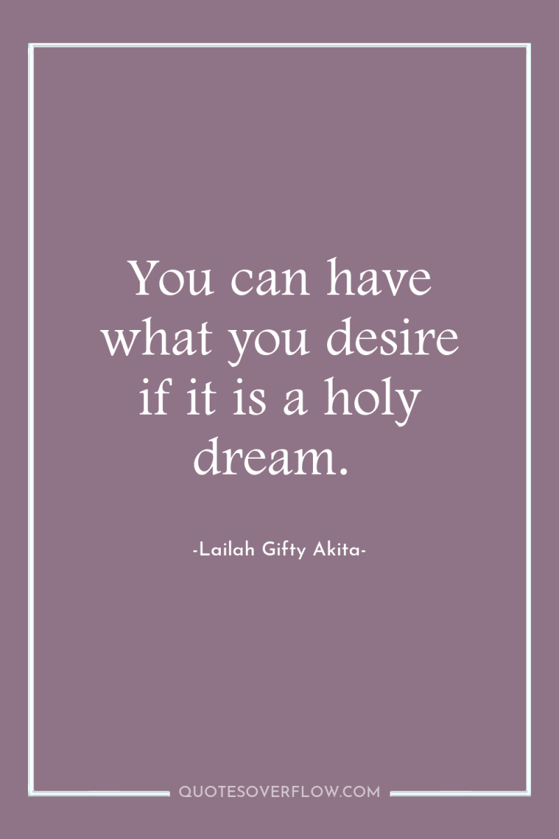 You can have what you desire if it is a...