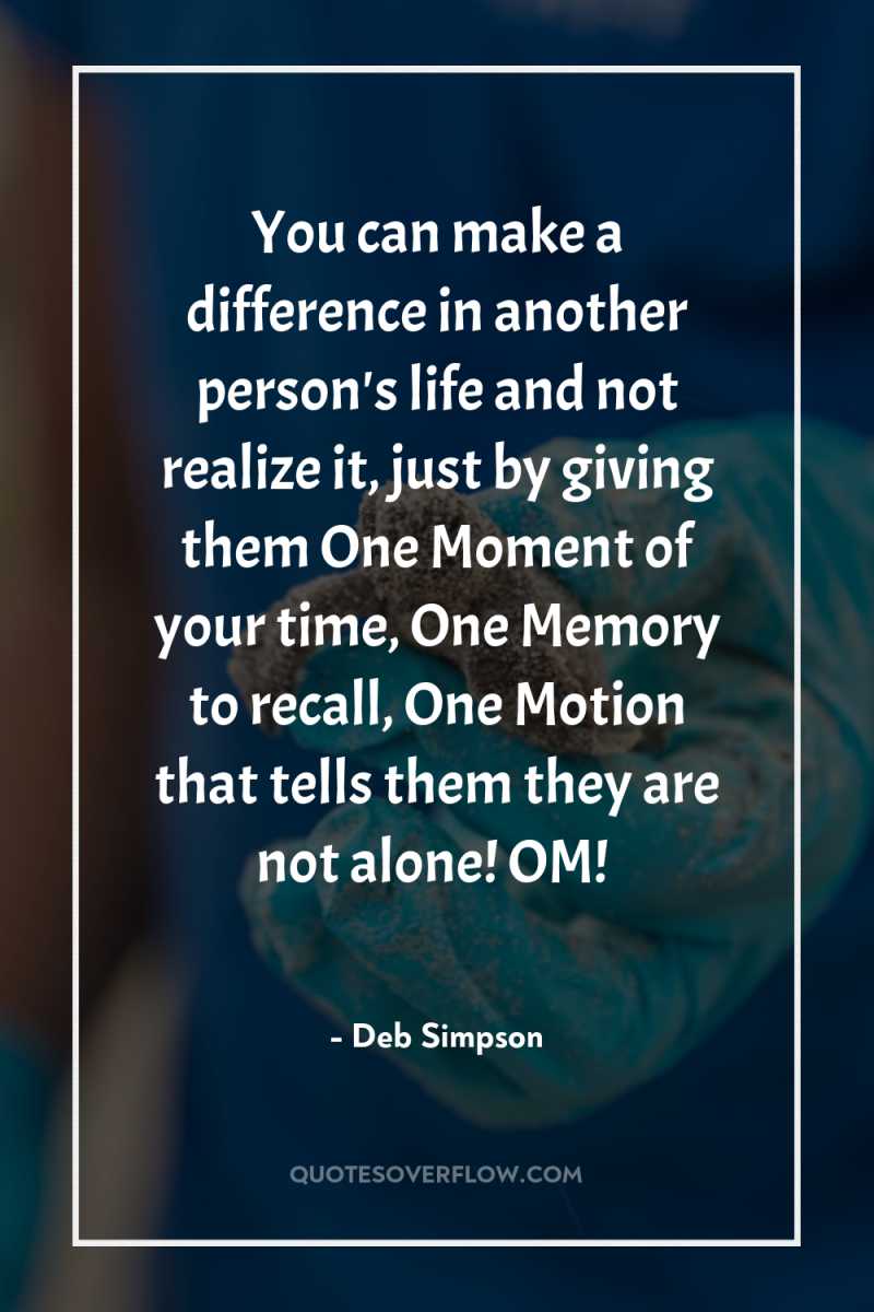 You can make a difference in another person's life and...