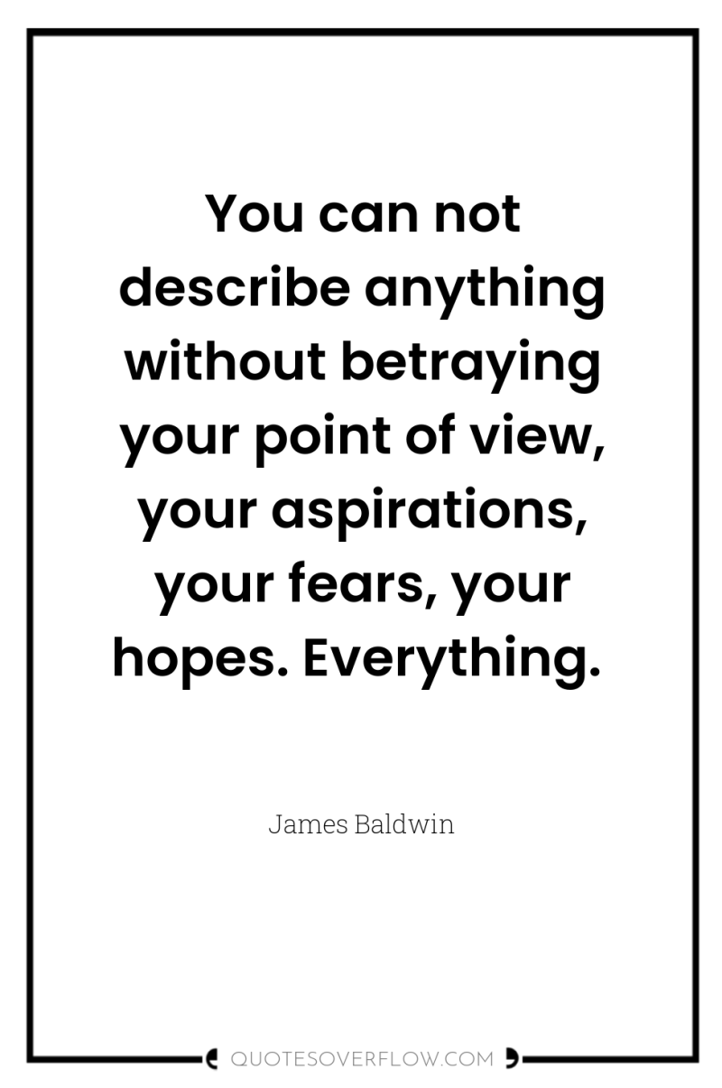 You can not describe anything without betraying your point of...