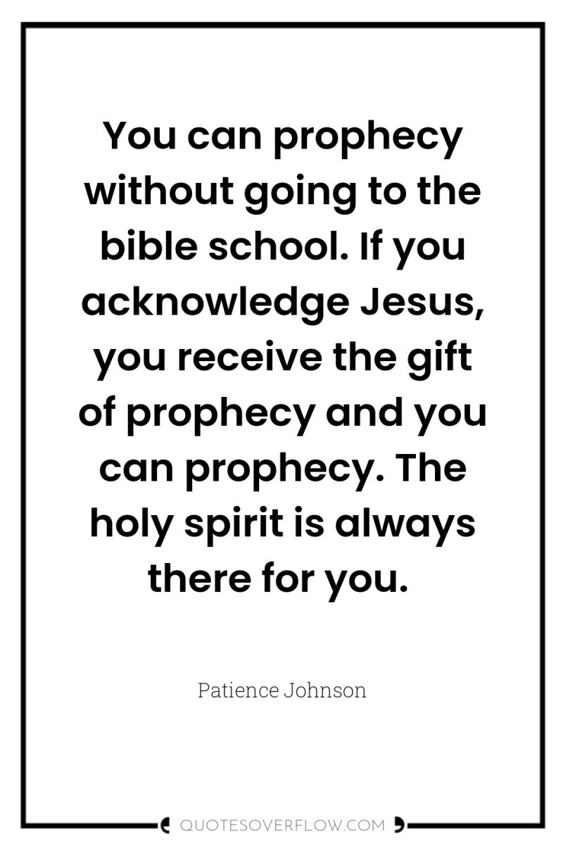 You can prophecy without going to the bible school. If...