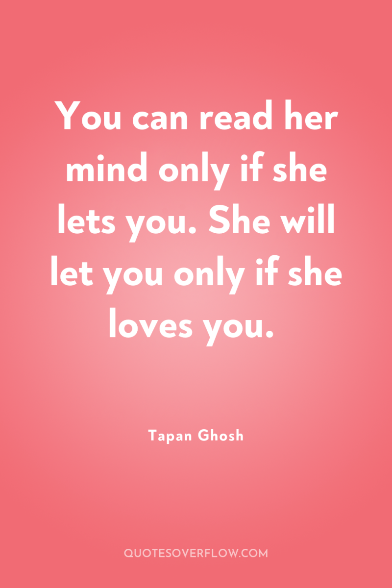 You can read her mind only if she lets you....