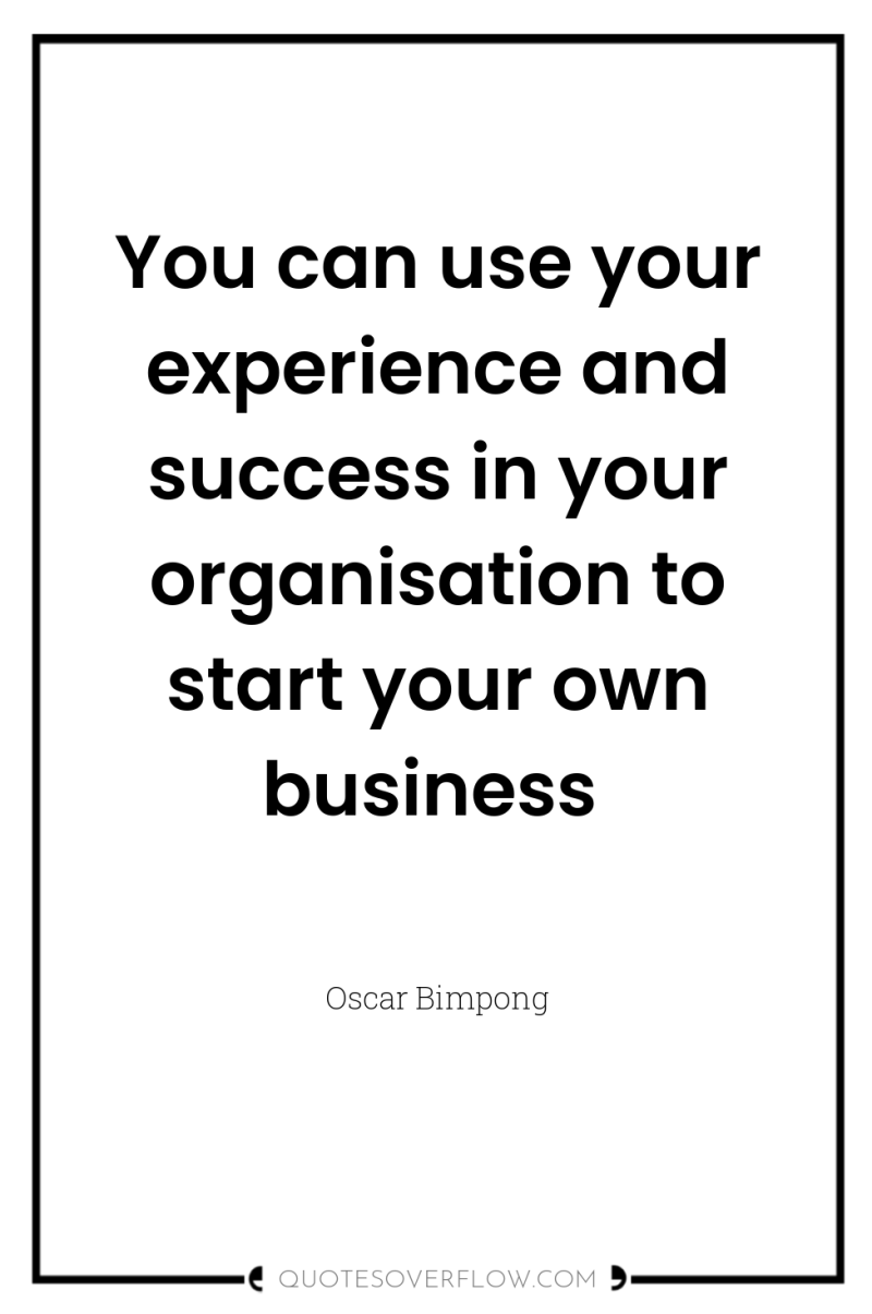 You can use your experience and success in your organisation...