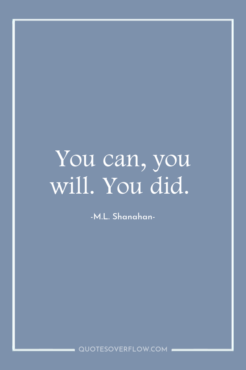 You can, you will. You did. 