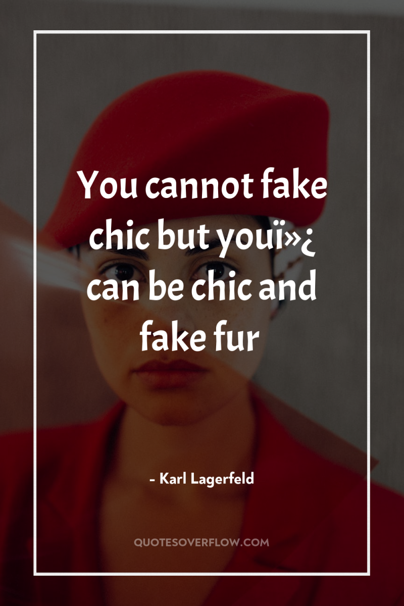 You cannot fake chic but youï»¿ can be chic and...