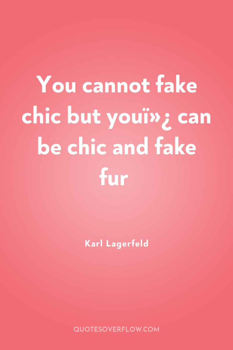 You cannot fake chic but youï»¿ can be chic and...