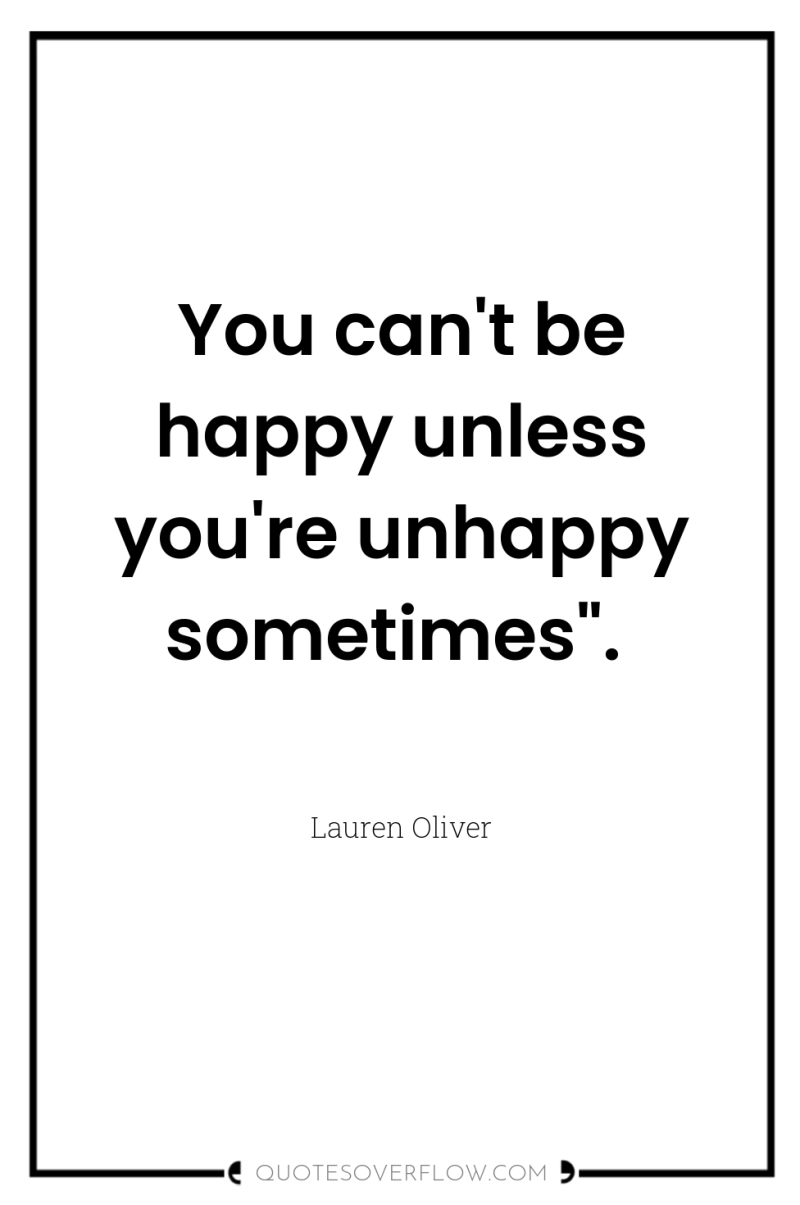 You can't be happy unless you're unhappy sometimes
