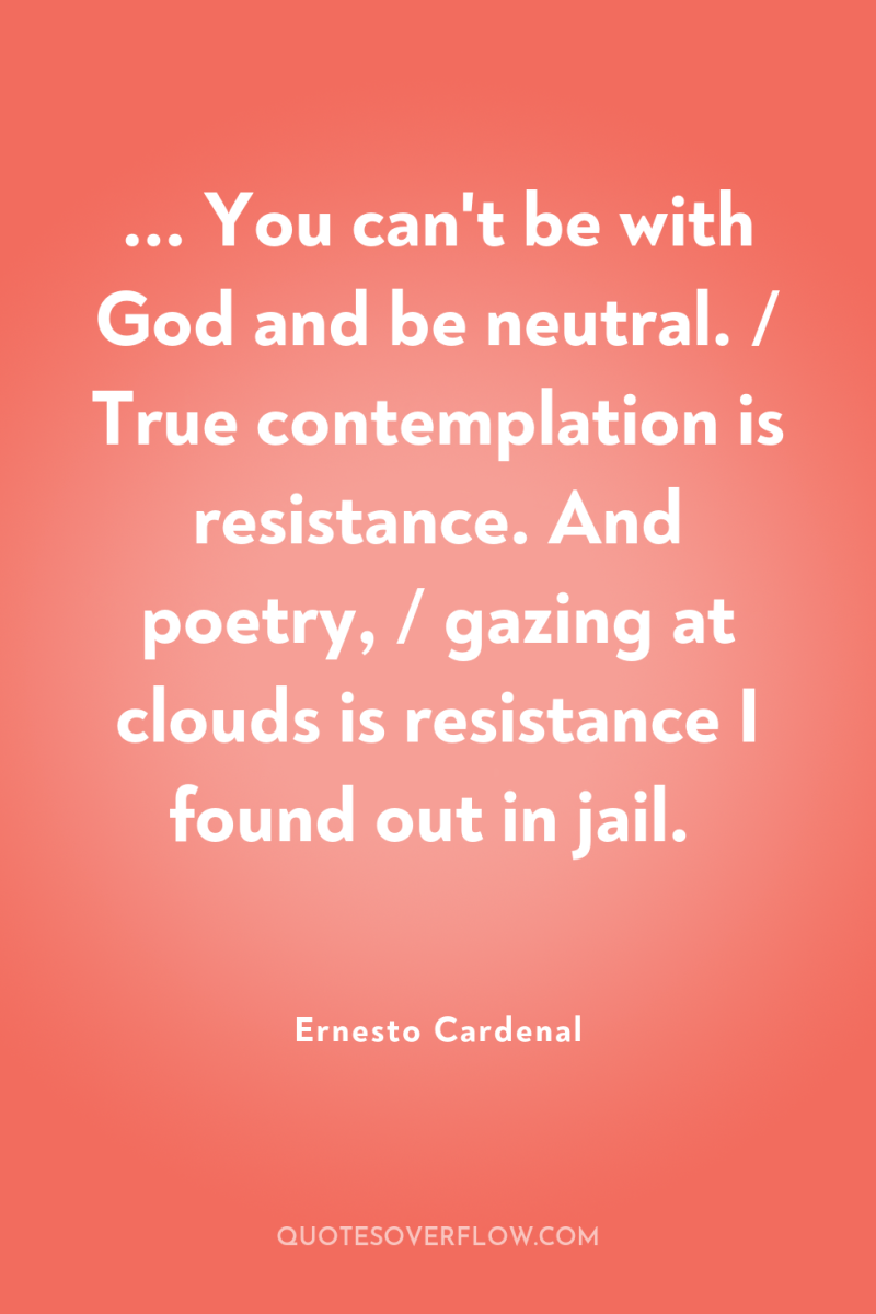 ... You can't be with God and be neutral. /...