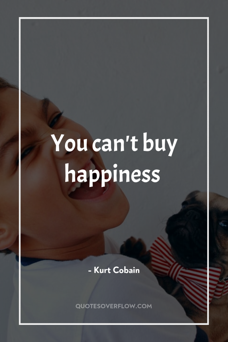 You can't buy happiness 