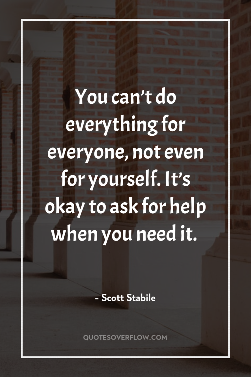 You can’t do everything for everyone, not even for yourself....
