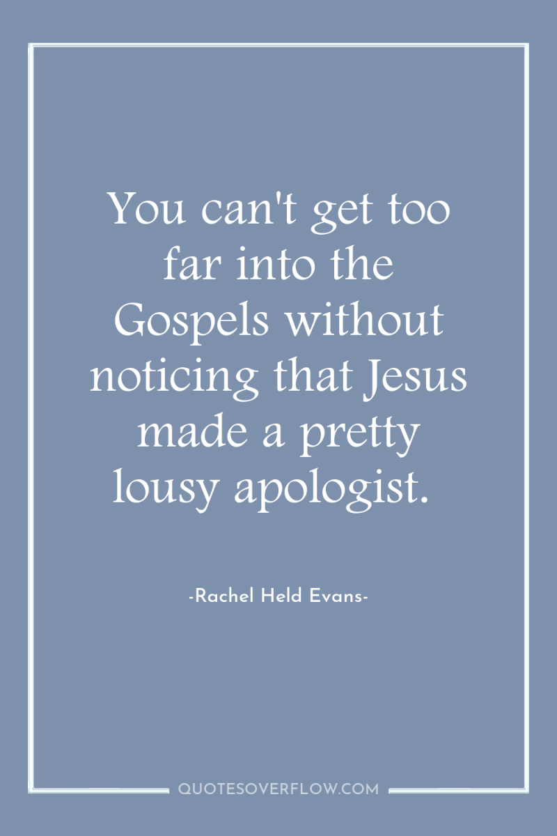 You can't get too far into the Gospels without noticing...