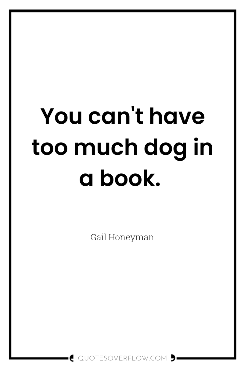 You can't have too much dog in a book. 