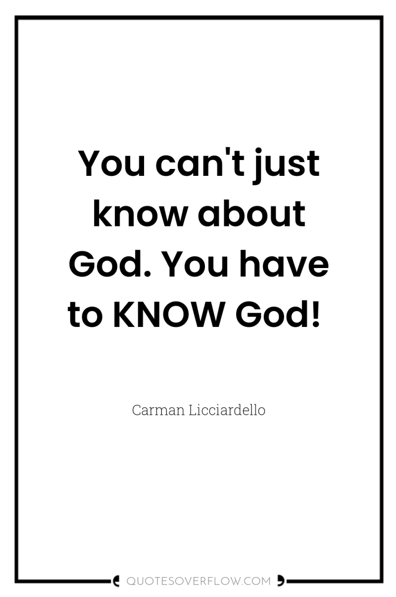 You can't just know about God. You have to KNOW...