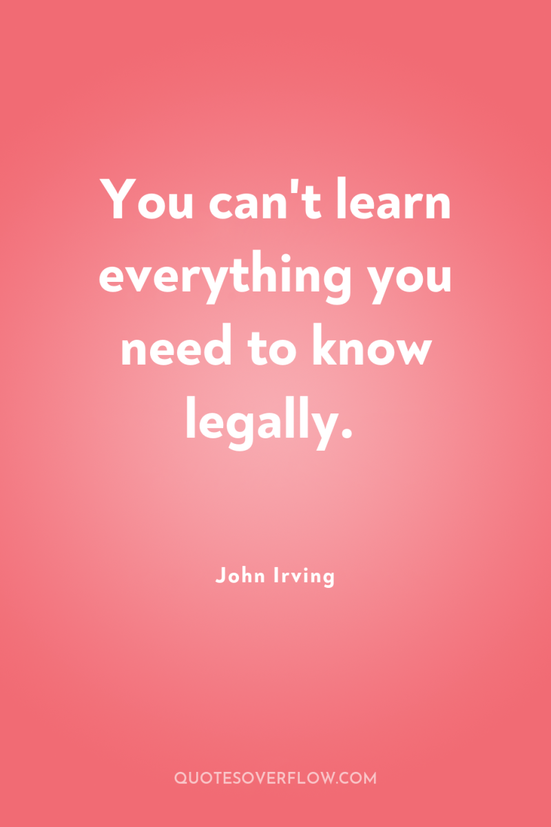 You can't learn everything you need to know legally. 