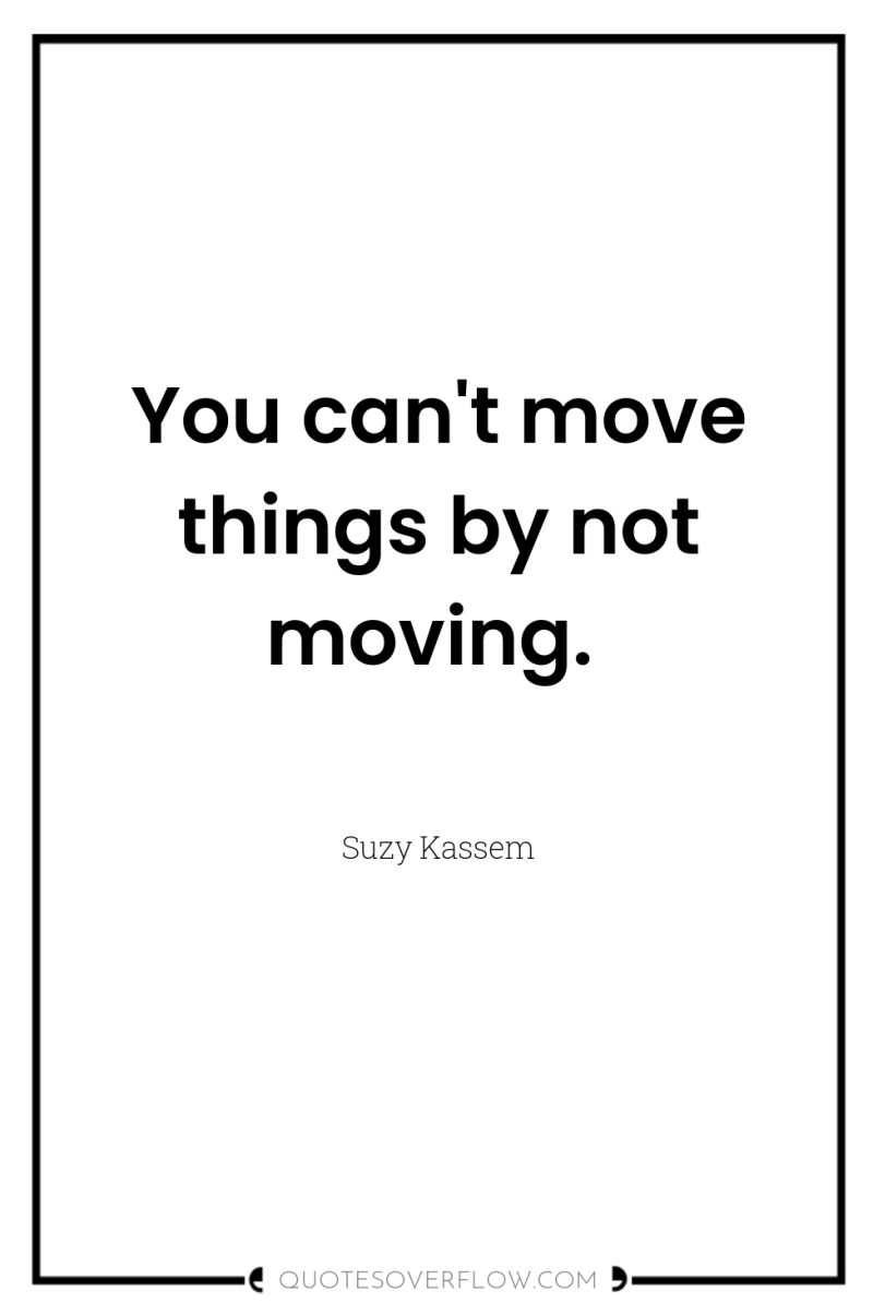 You can't move things by not moving. 