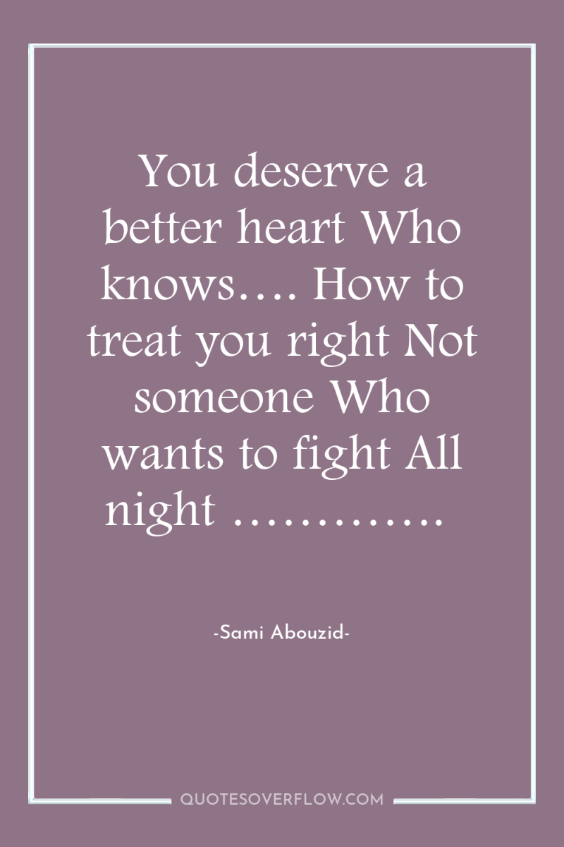 You deserve a better heart Who knows…. How to treat...