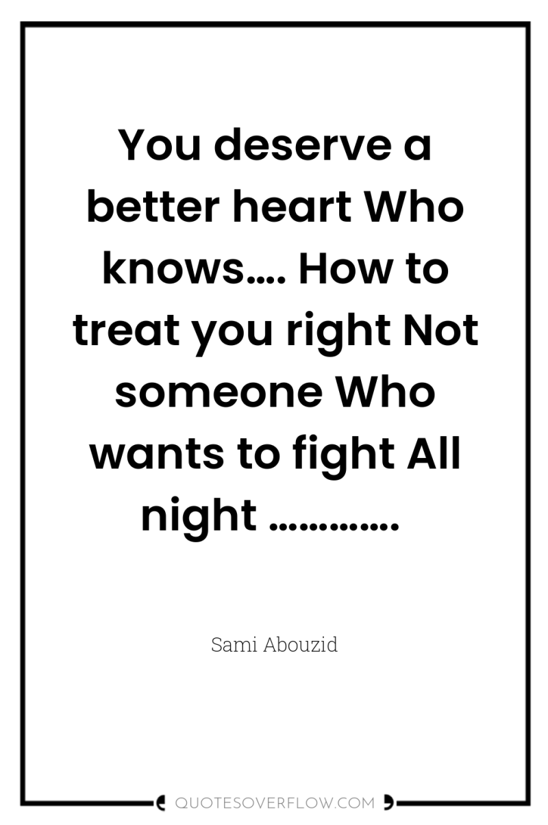 You deserve a better heart Who knows…. How to treat...
