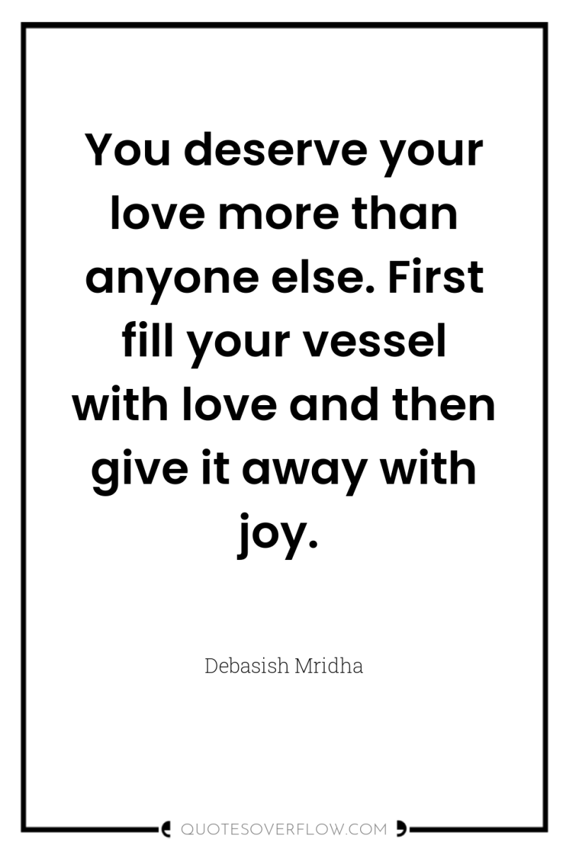 You deserve your love more than anyone else. First fill...