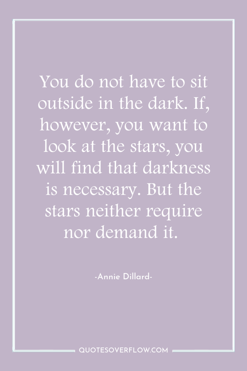You do not have to sit outside in the dark....