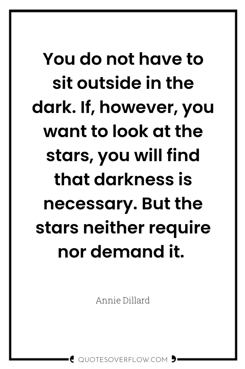 You do not have to sit outside in the dark....