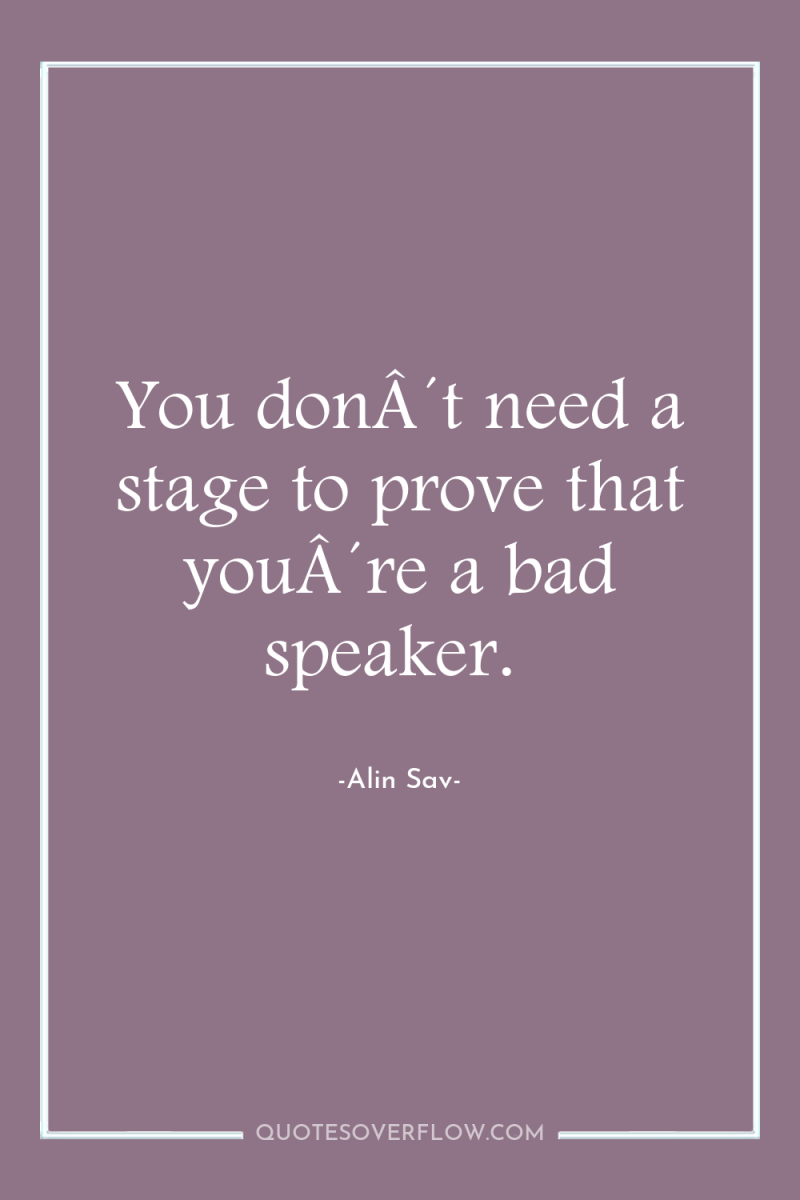 You donÂ´t need a stage to prove that youÂ´re a...
