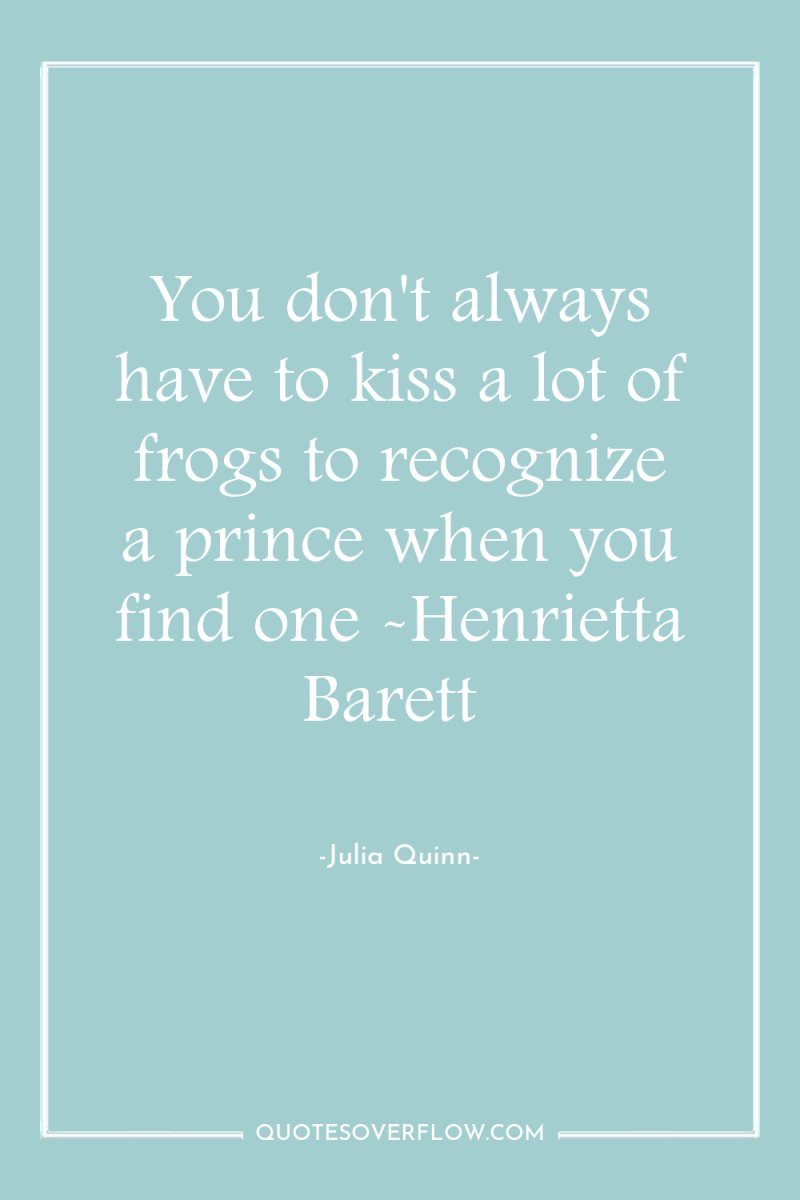 You don't always have to kiss a lot of frogs...