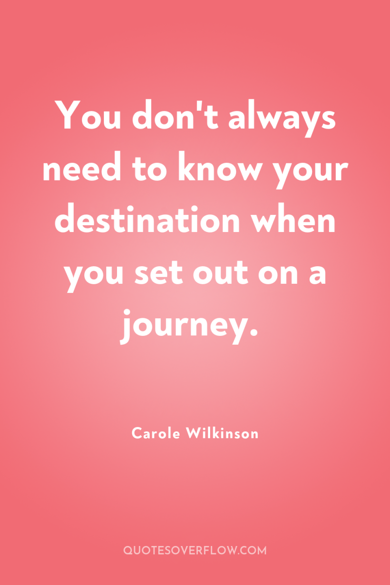 You don't always need to know your destination when you...