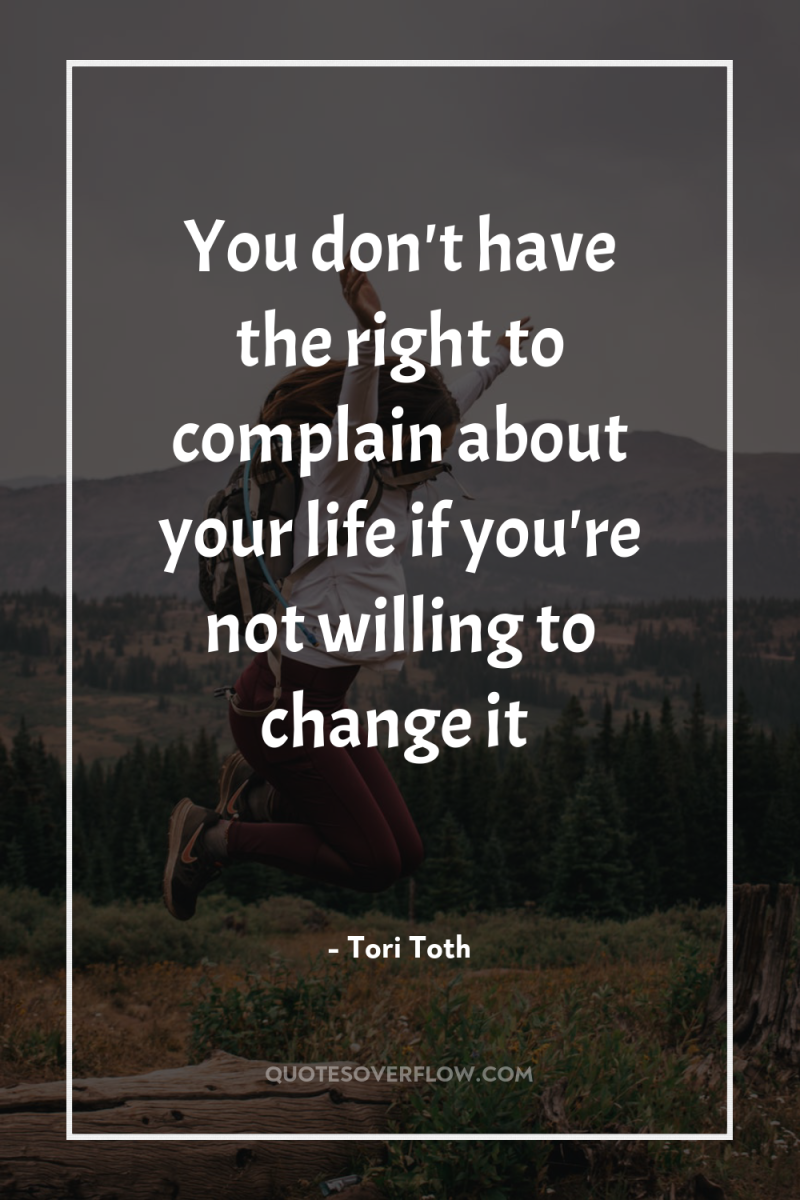 You don't have the right to complain about your life...
