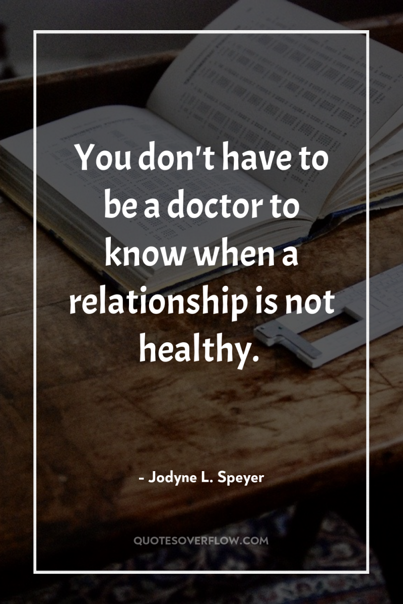 You don't have to be a doctor to know when...