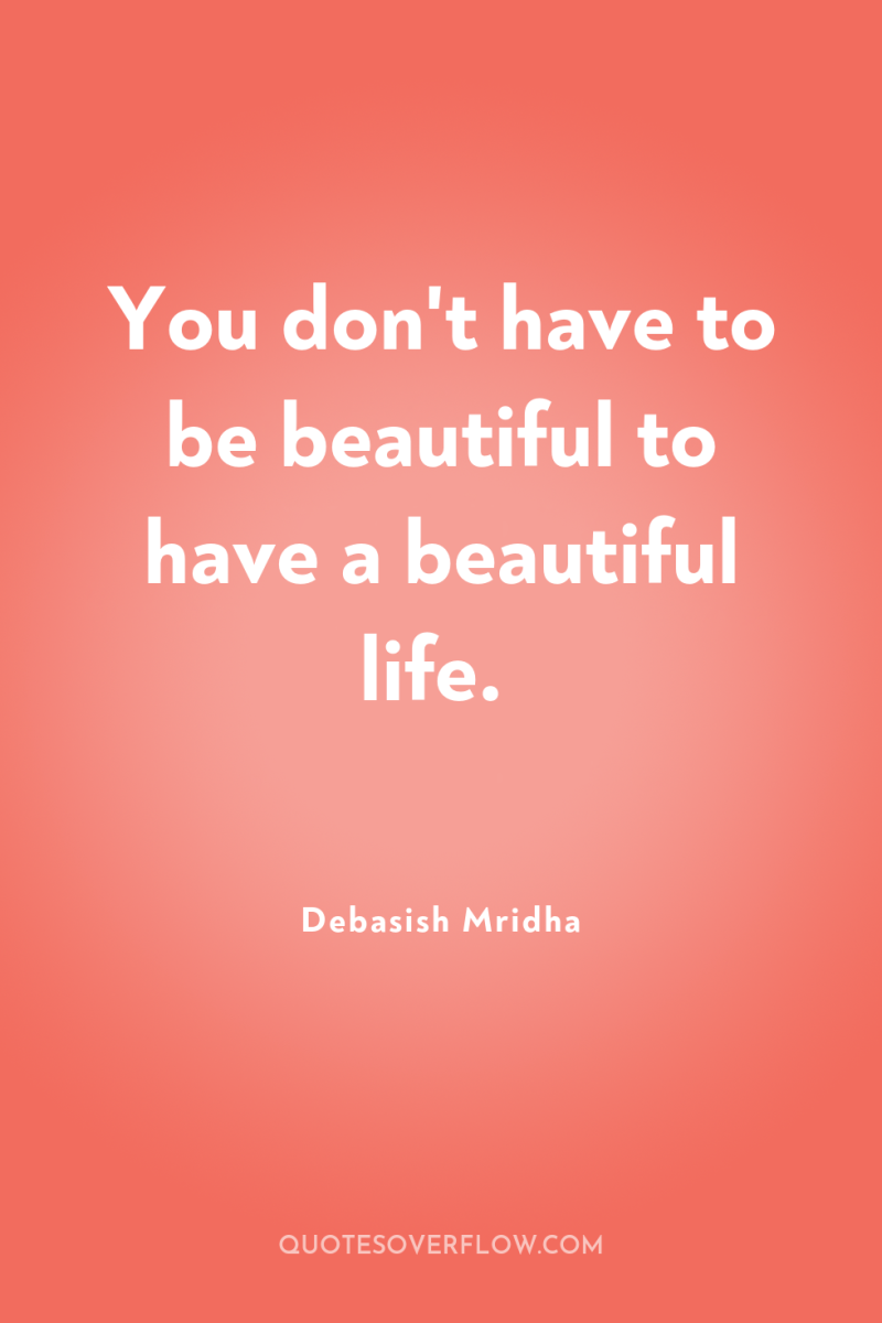 You don't have to be beautiful to have a beautiful...