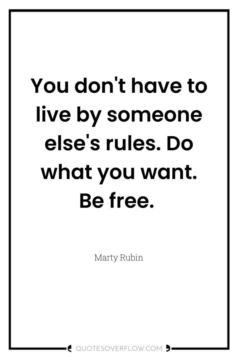 You don't have to live by someone else's rules. Do...