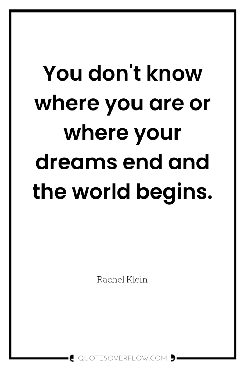 You don't know where you are or where your dreams...