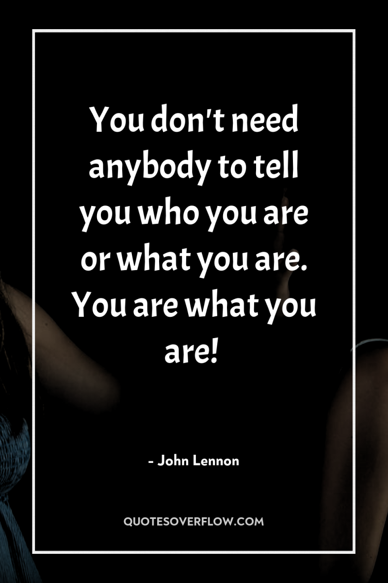 You don't need anybody to tell you who you are...
