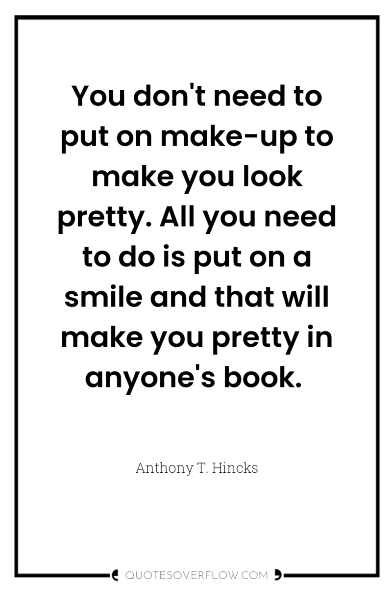 You don't need to put on make-up to make you...