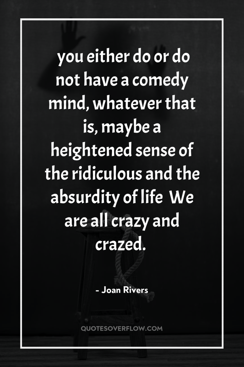 …you either do or do not have a comedy mind,...
