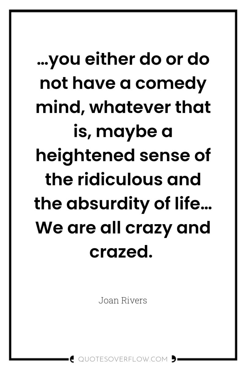 …you either do or do not have a comedy mind,...