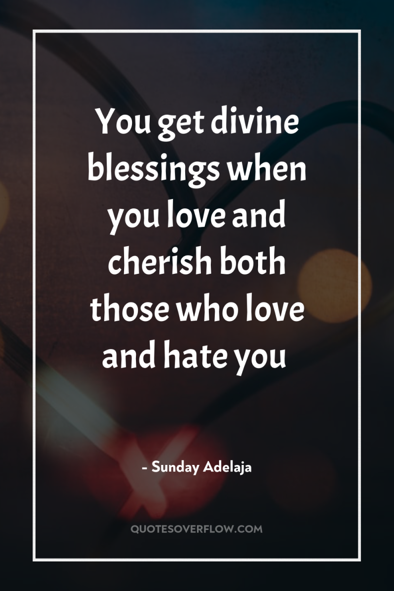 You get divine blessings when you love and cherish both...