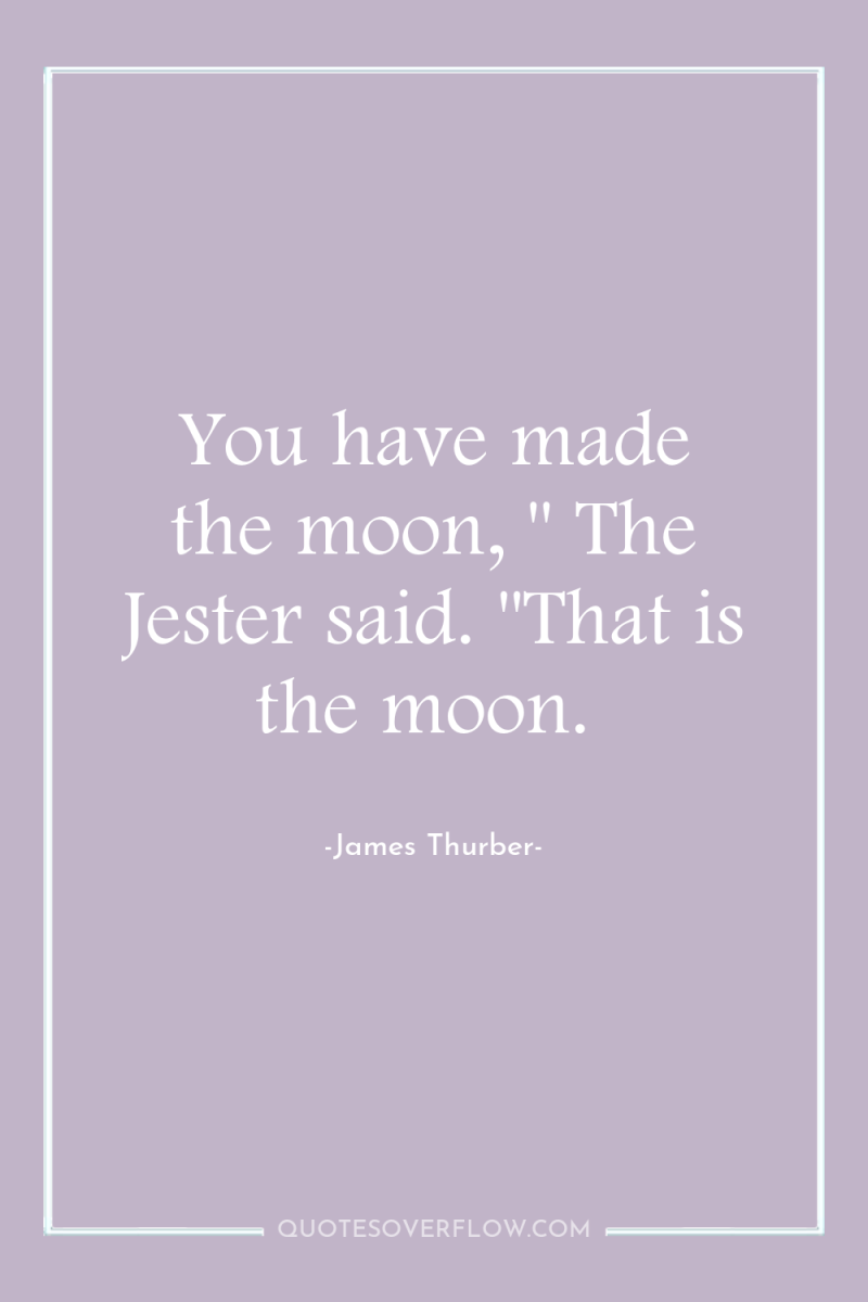 You have made the moon, 