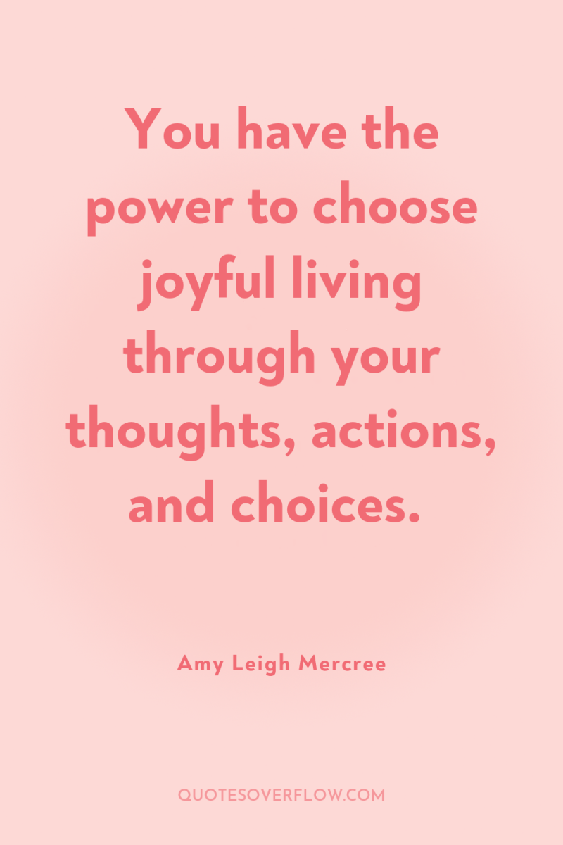 You have the power to choose joyful living through your...