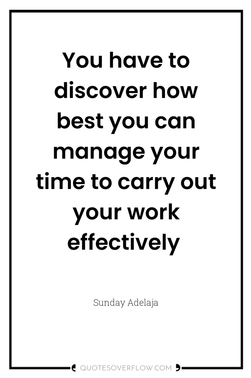 You have to discover how best you can manage your...