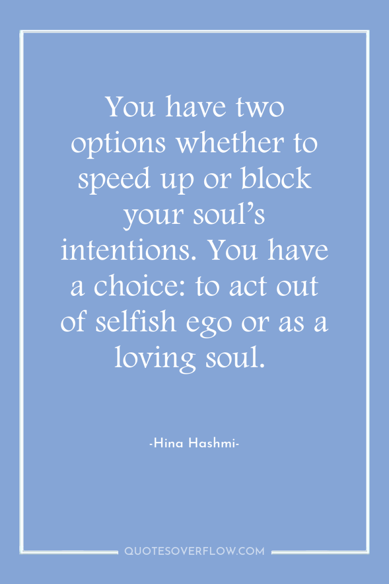 You have two options whether to speed up or block...