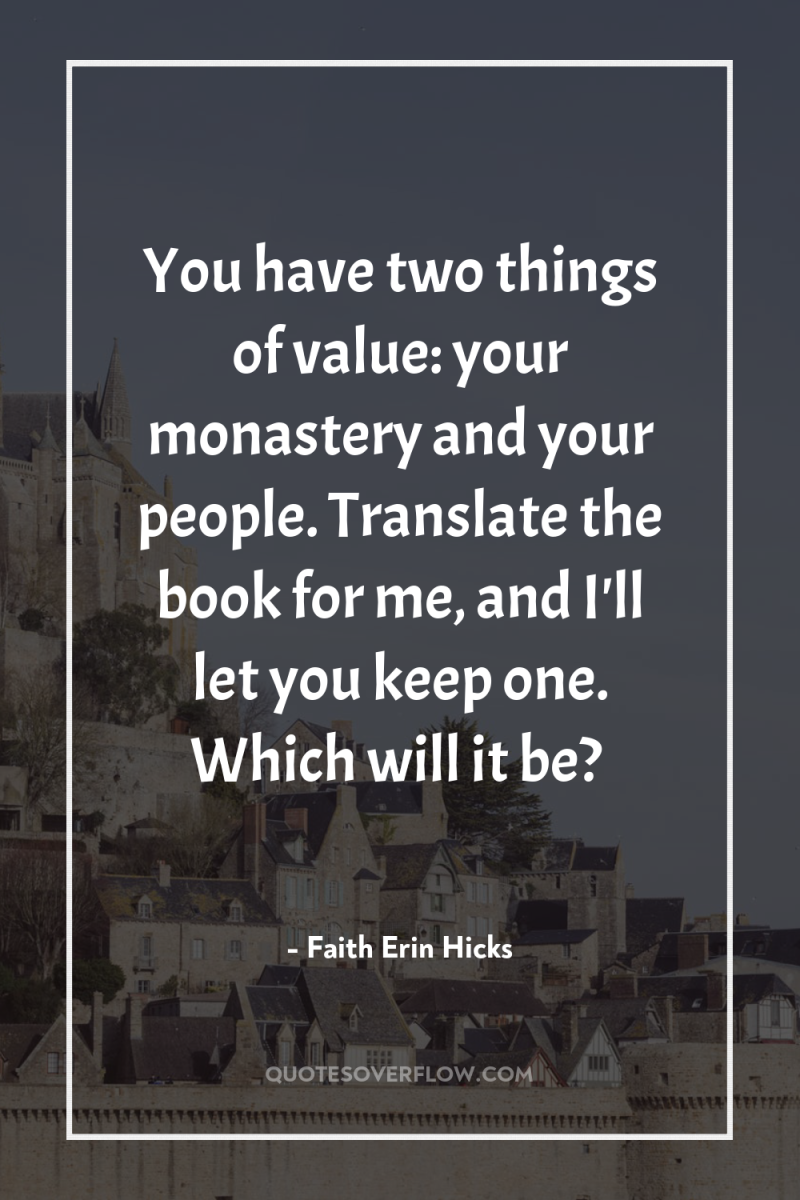 You have two things of value: your monastery and your...