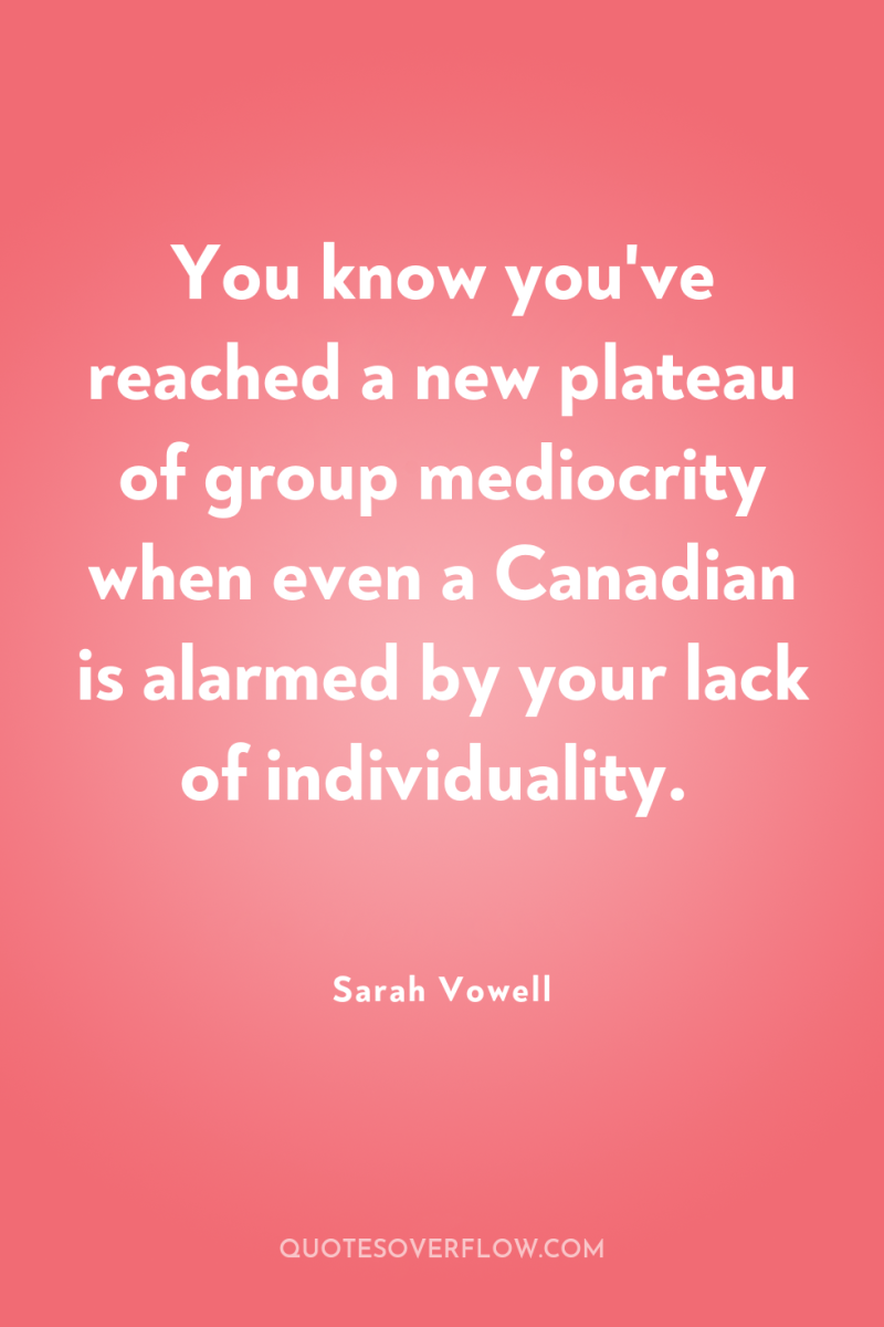 You know you've reached a new plateau of group mediocrity...