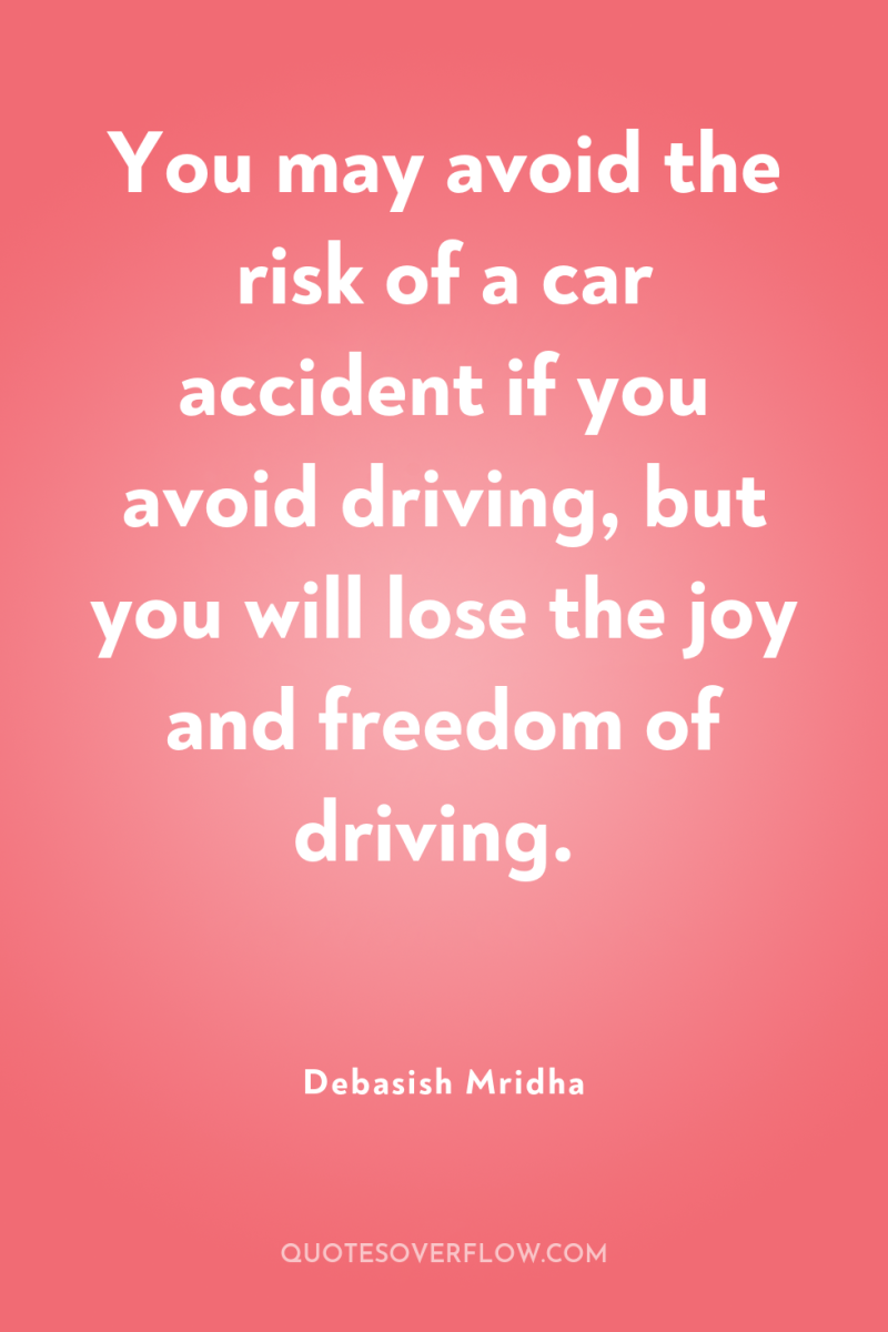 You may avoid the risk of a car accident if...