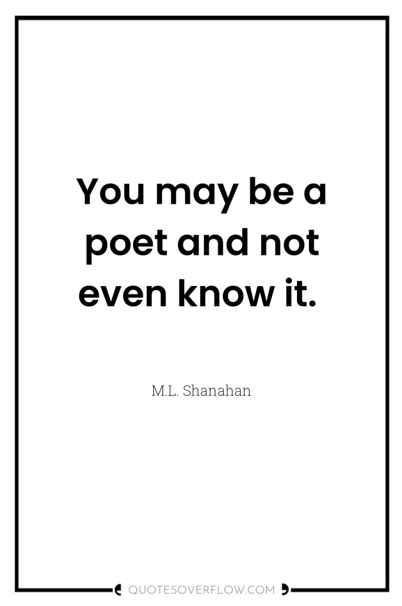You may be a poet and not even know it. 